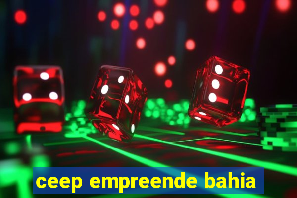 ceep empreende bahia